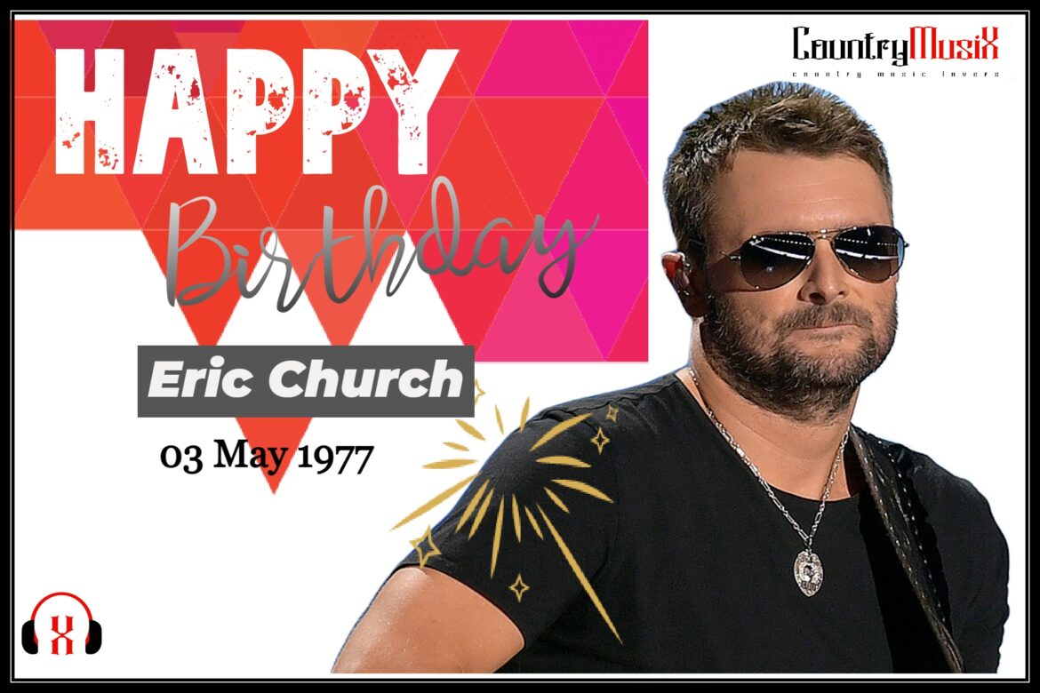 Happy Birthday Eric Church