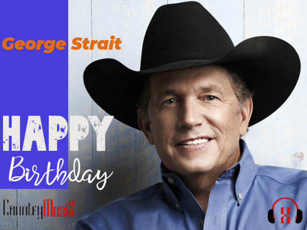 Happy Birthday George Strait