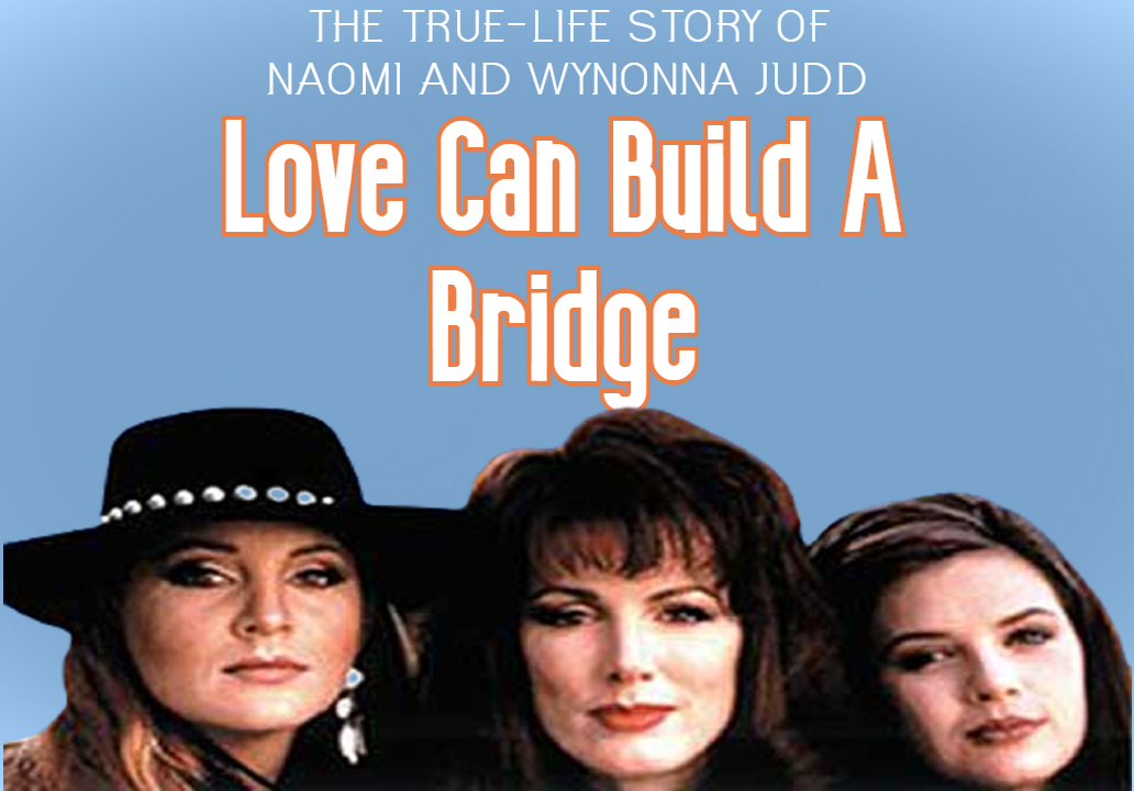 Love Can Build A Bridge By The Judds