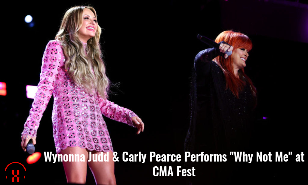 Wynonna Judd & Carly Pearce Performs “Why Not Me” at CMA Fest