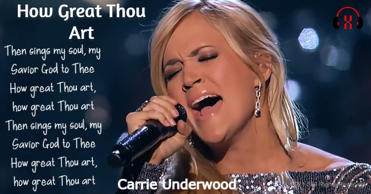 How Great Thou Art By Carrie Underwood