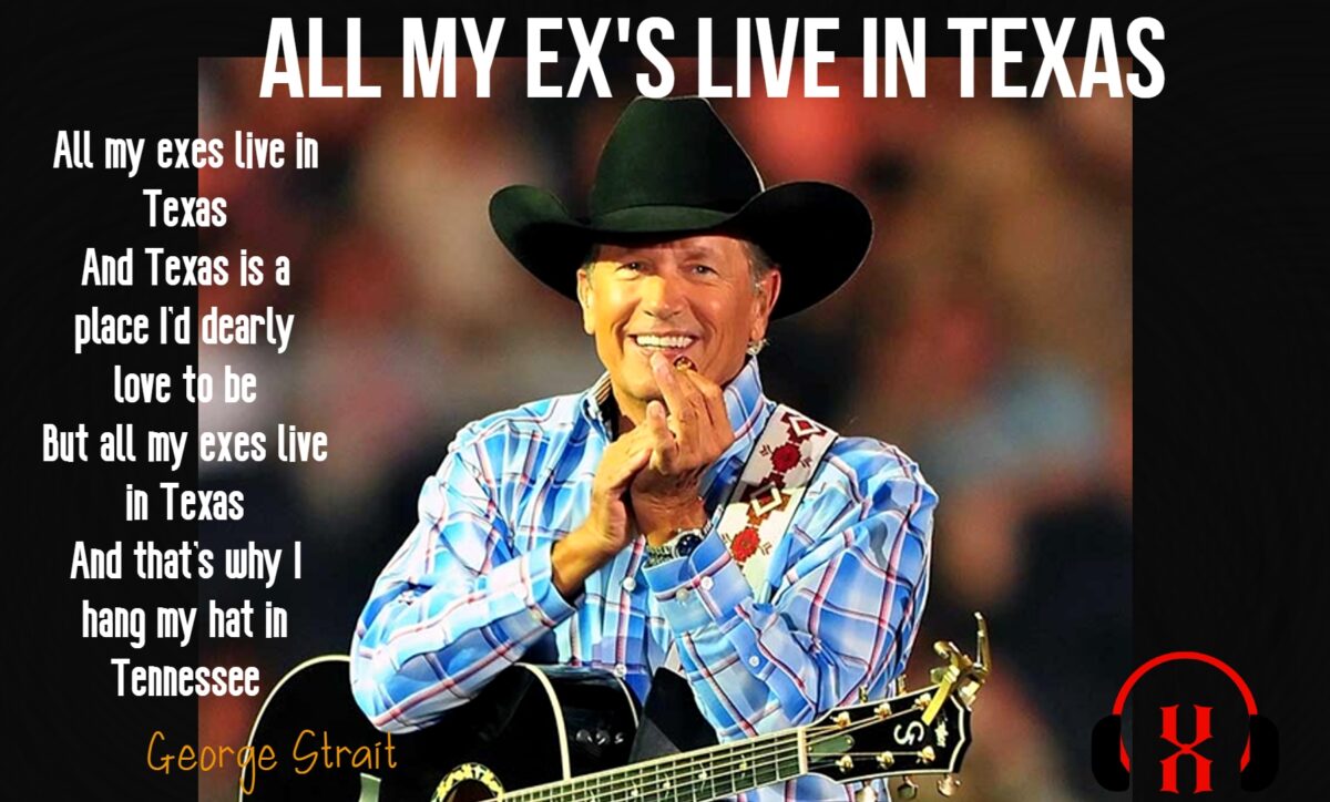  All My Ex’s Live In Texas by George Strait