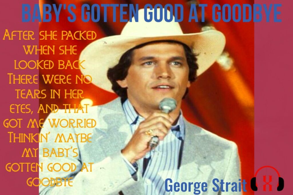 George Strait baby's gotten good at goodbye