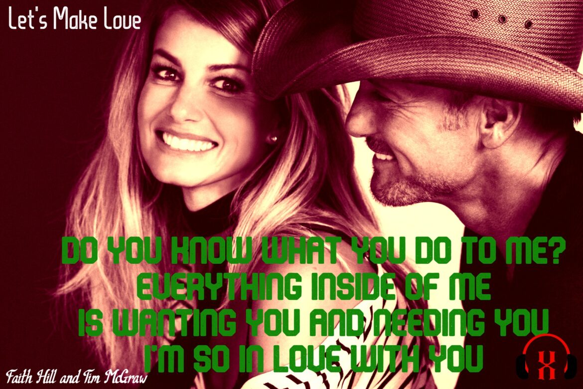 Let’s Make Love  by Faith Hill and Tim McGraw