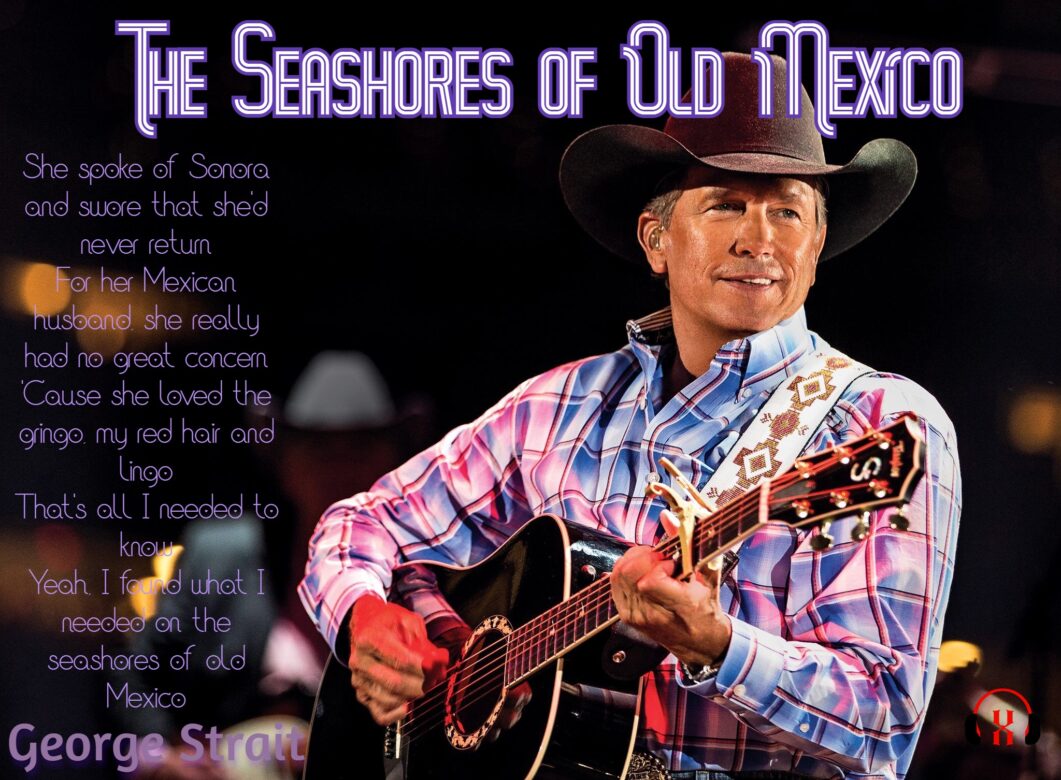 The Seashores of Old Mexico by George Strait