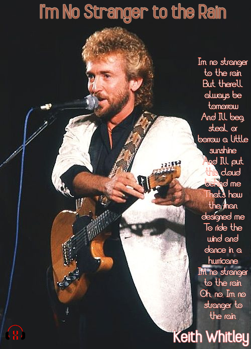 I’m No Stranger to the Rain by Keith Whitley