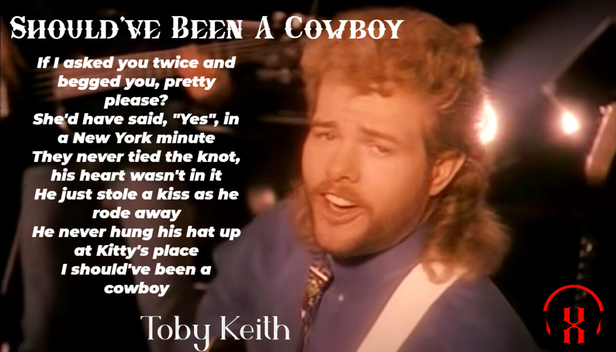Should’ve Been A Cowboy by Toby Keith