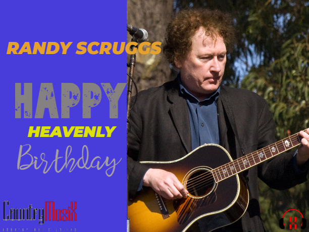Happy Heavenly Birthday Randy Scruggs