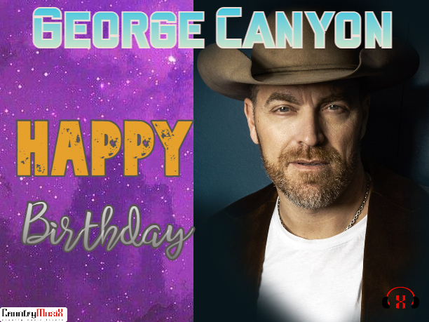 Happy Birthday George Canyon