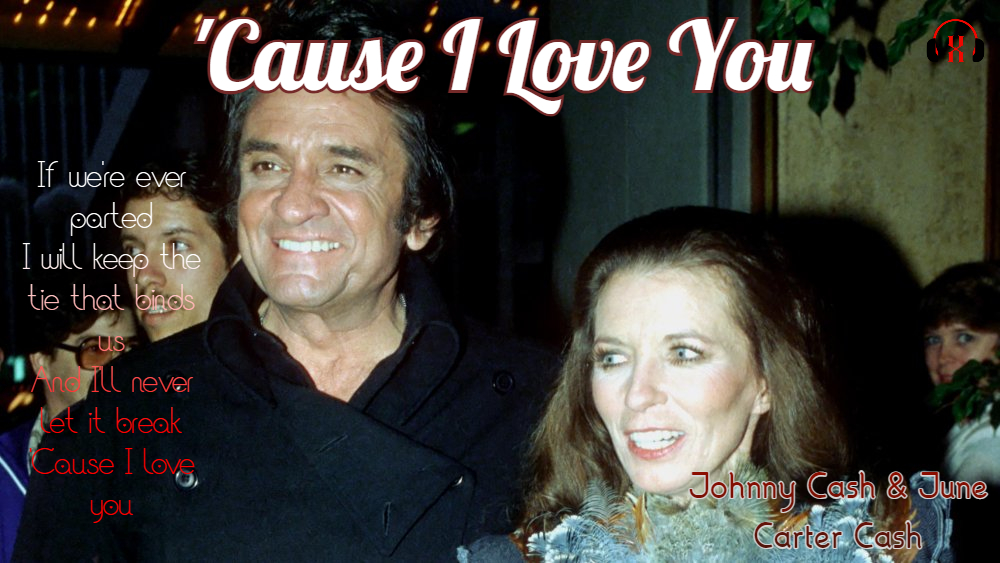 ‘Cause I Love You by Johnny Cash and June Carter Cash