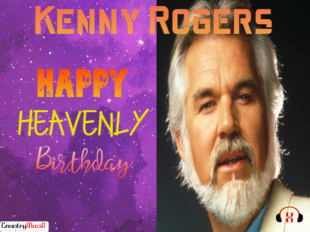 Happy Heavenly Birthday Kenny Rogers