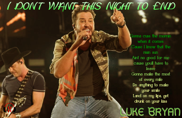 I Don’t Want This Night to End by Luke Bryan