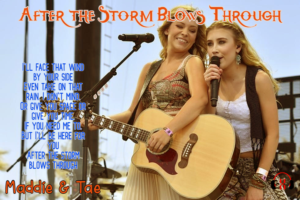 After the Storm Blows Through by Maddie & Tae