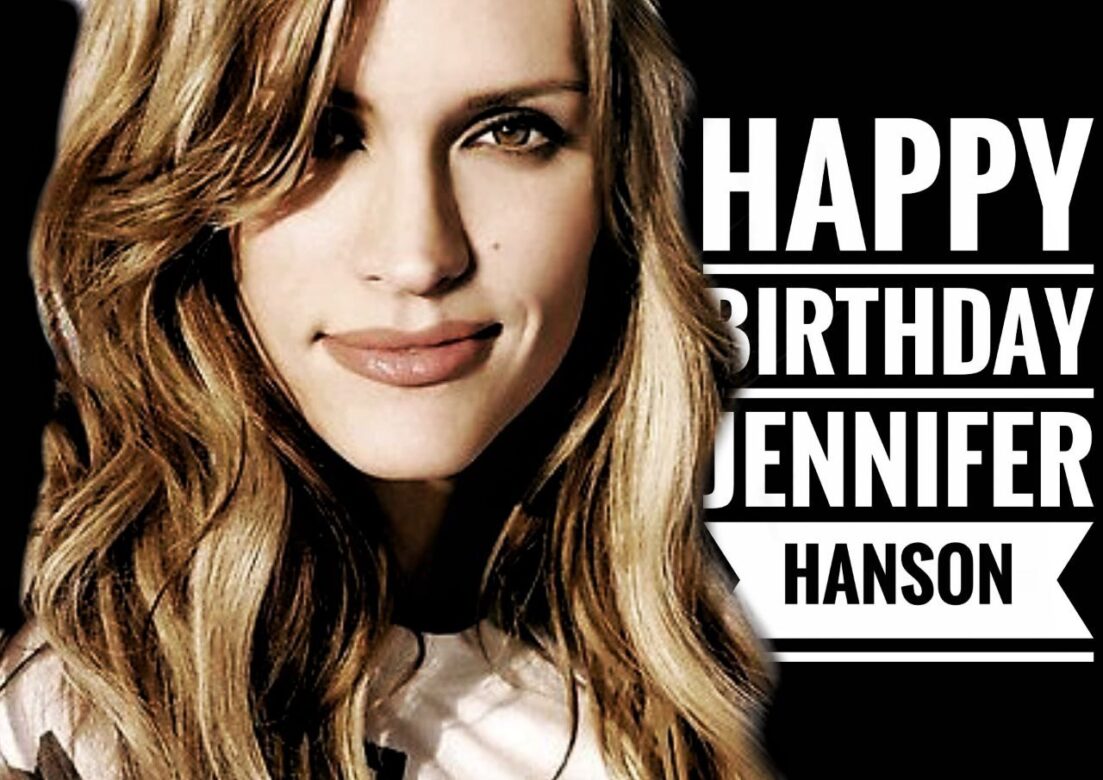 Happy Birthday Jennifer Hanson