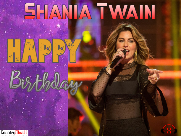 Happy Birthday Shania Twain