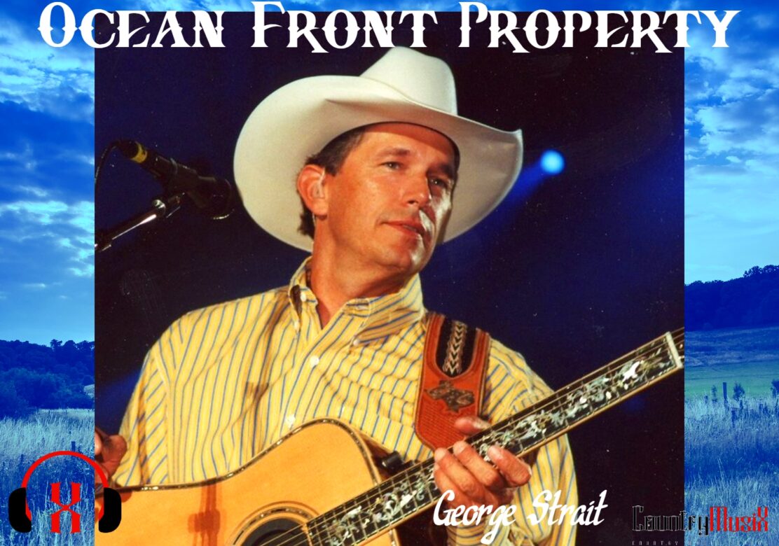 Ocean Front Property  by George Strait