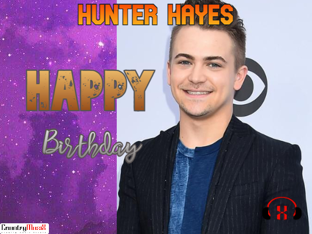 Happy Birthday Hunter Hayes
