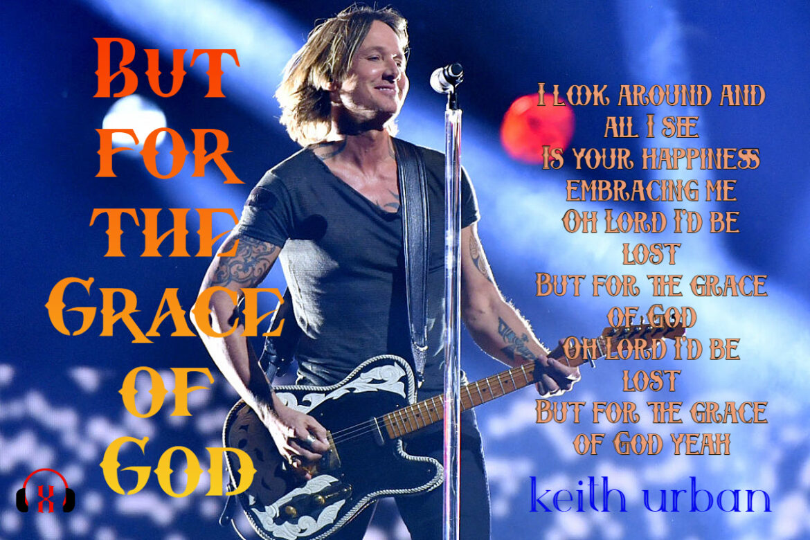 But for the Grace of God by Keith Urban