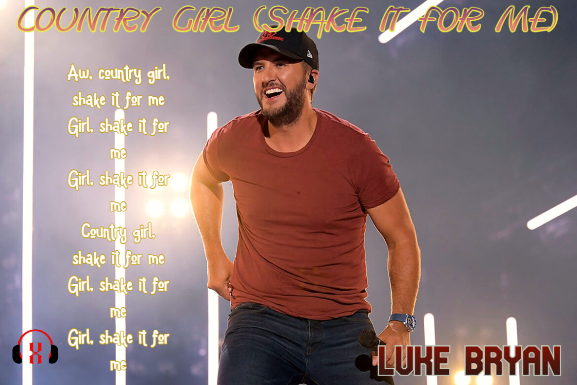 Country Girl (Shake It For Me) by Luke Bryan