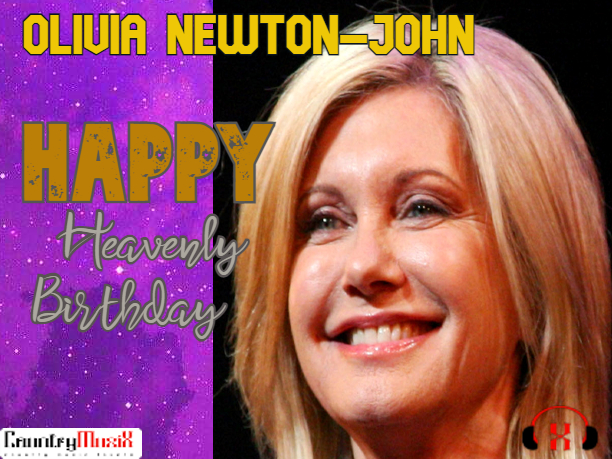 Happy Heavenly Birthday Olivia Newton-John