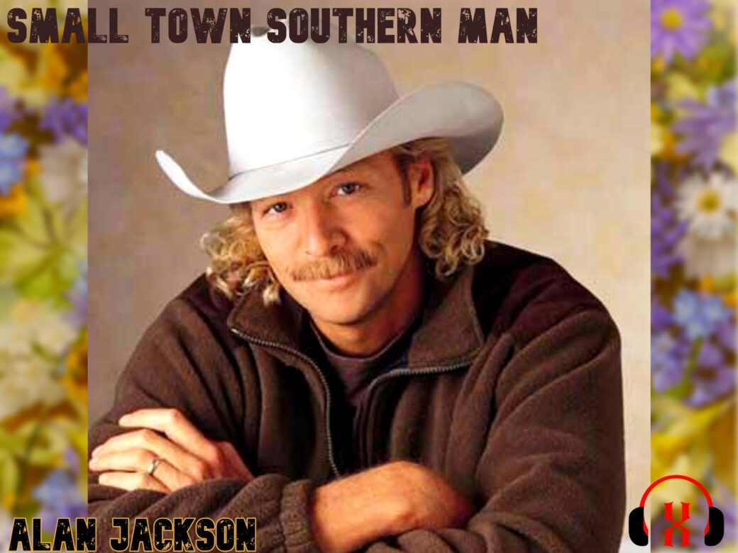 Alan Jackson Small Town Southern Man