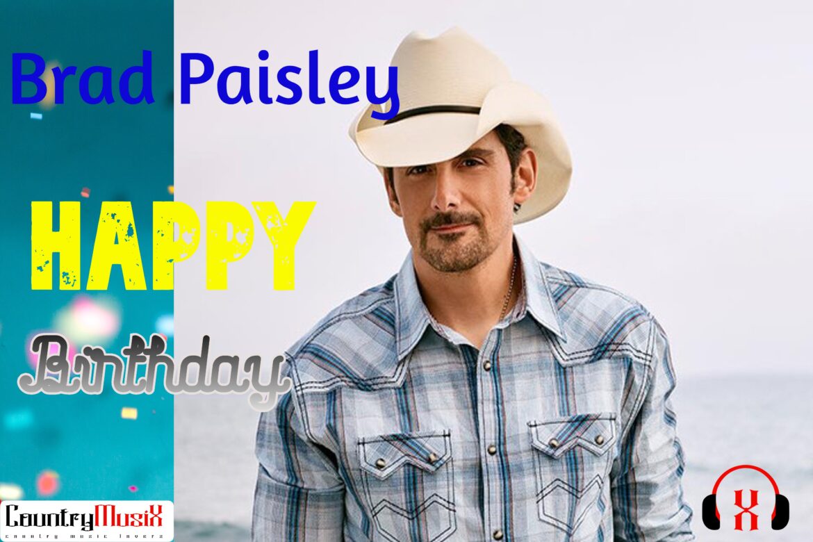 Happy Birthday Brad Paisley
