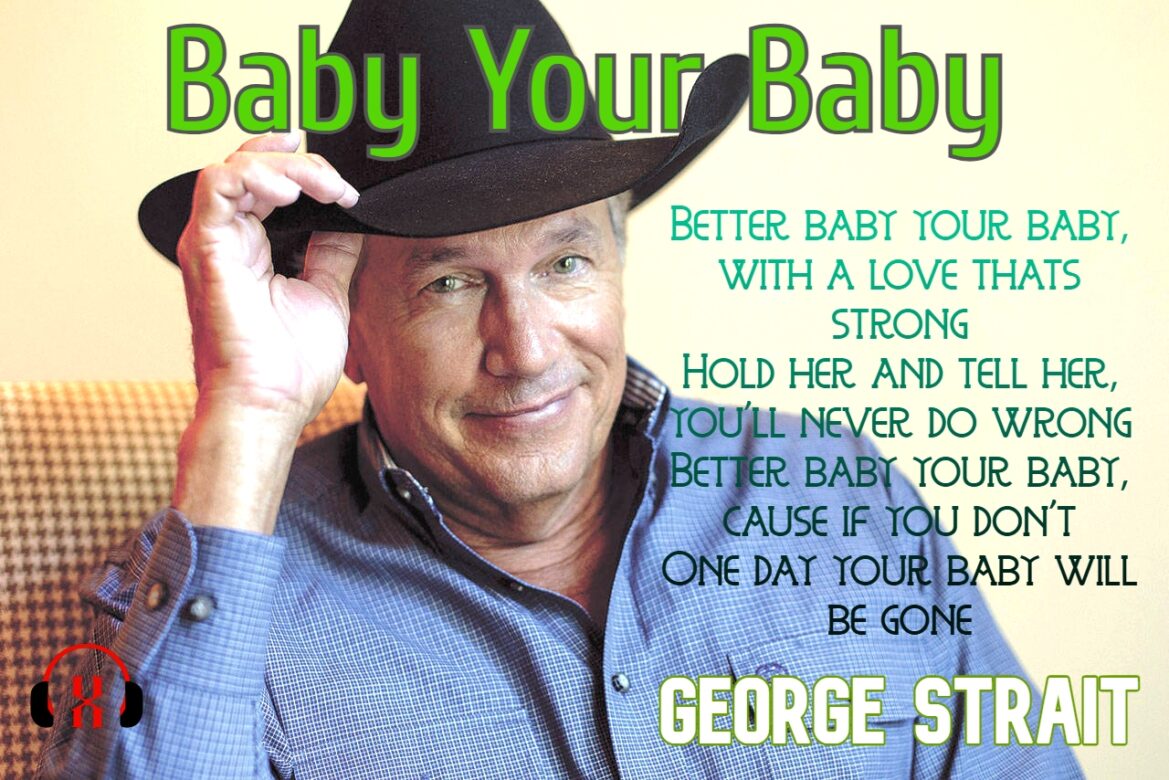George Strait - Baby Your Baby
