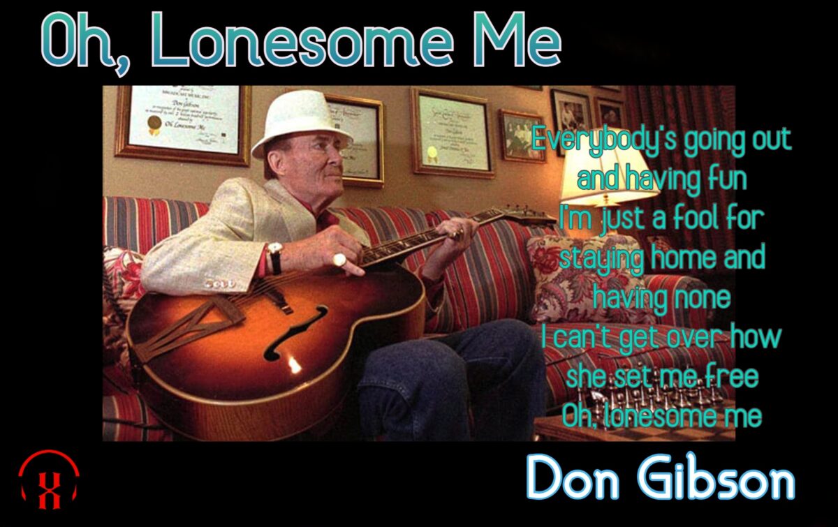 Oh, Lonesome Me by Don Gibson