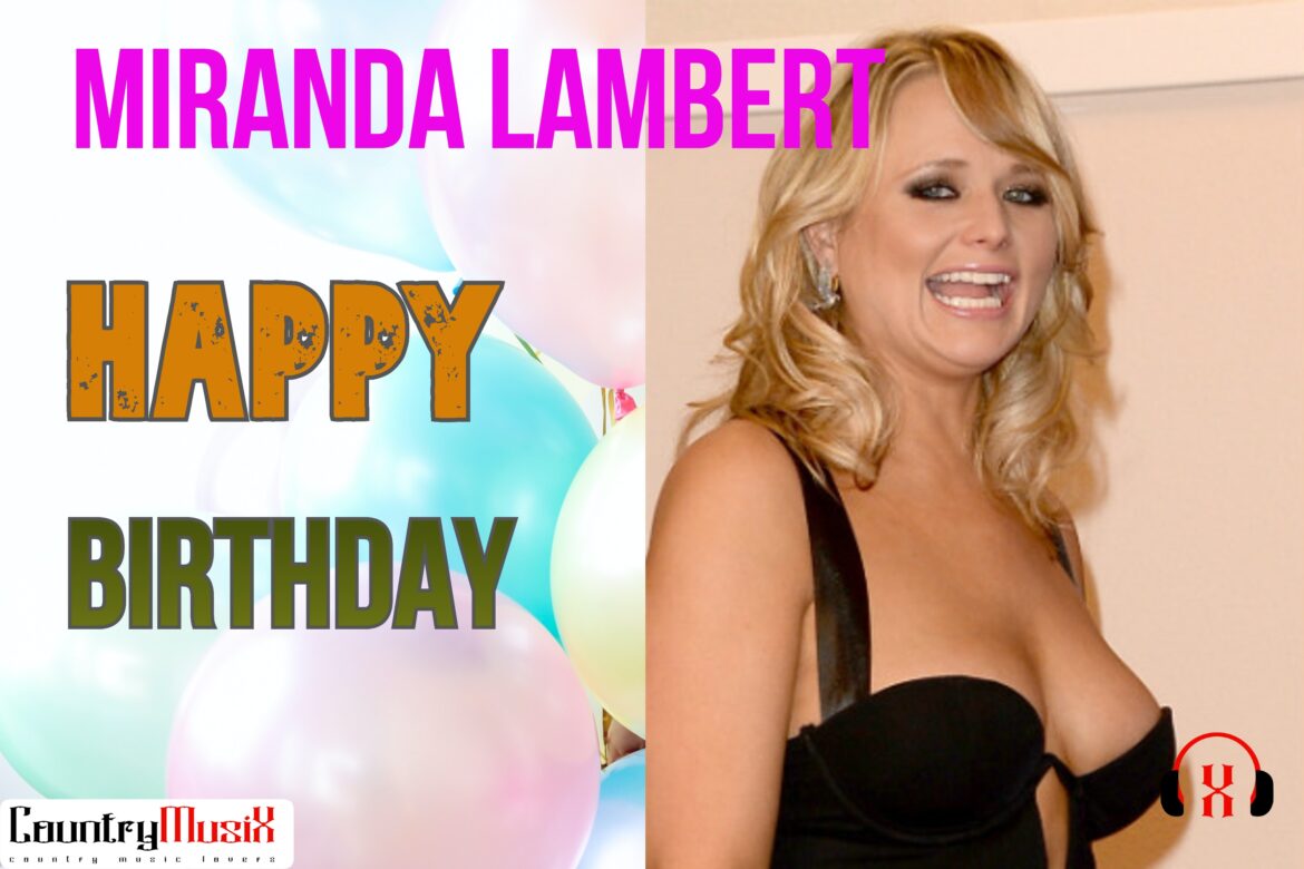 Happy Birthday Miranda Lambert