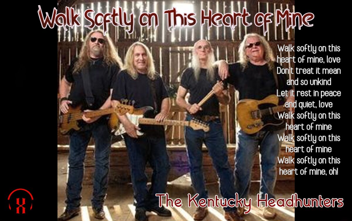 The Kentucky Headhunters - Walk Softly On This Heart Of Mine