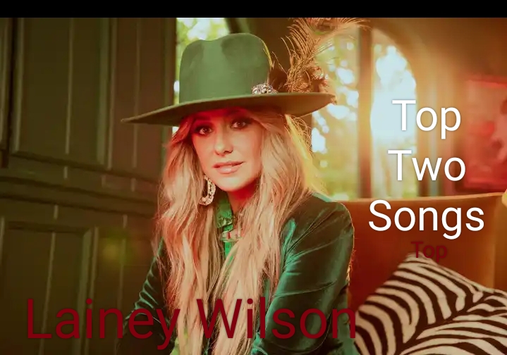 Lainey Wilson Top Two Songs