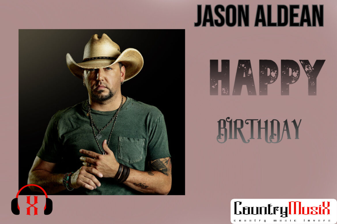 Happy Birthday Jason Aldean