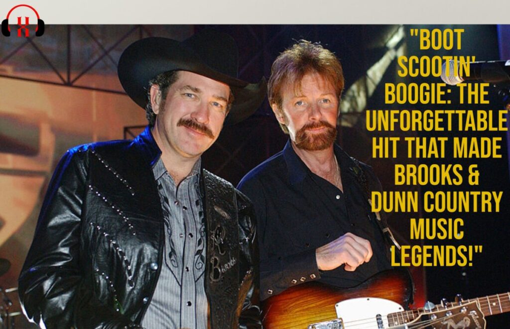 brooks and dunn Boot Scootin' Boogie: The Unforgettable Hit That Made Brooks & Dunn Country Music Legends!