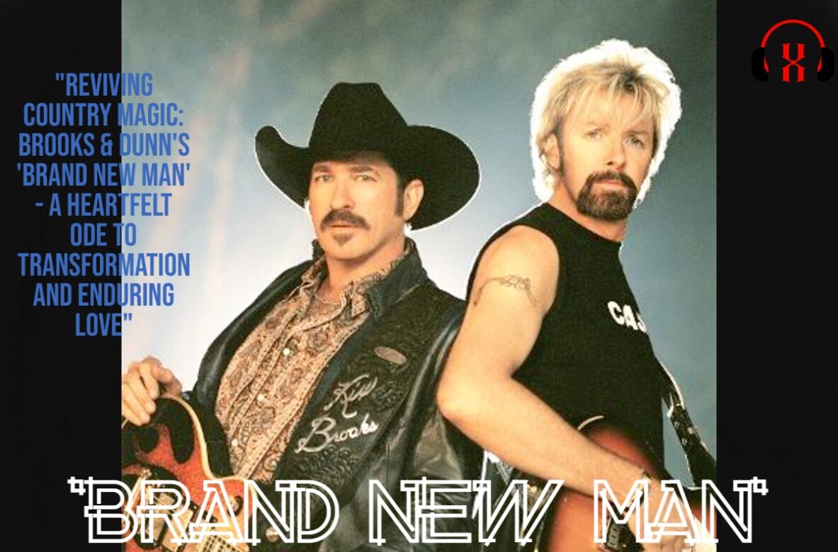“Reviving Country Magic: Brooks & Dunn’s ‘Brand New Man’ – A Heartfelt Ode to Transformation and Enduring Love”