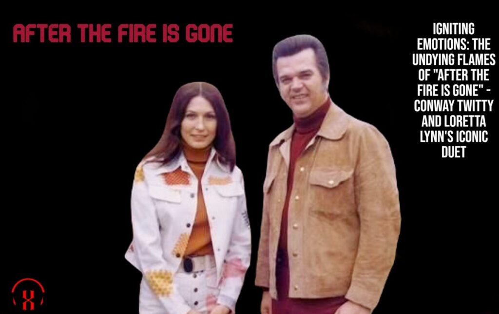 After The Fire Is Gone Song by Conway Twitty and Loretta Lynn