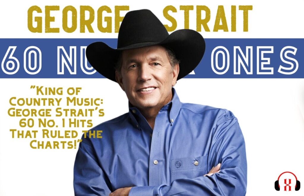 "King of Country Music: George Strait's 60 No. 1 Hits That Ruled the Charts!"