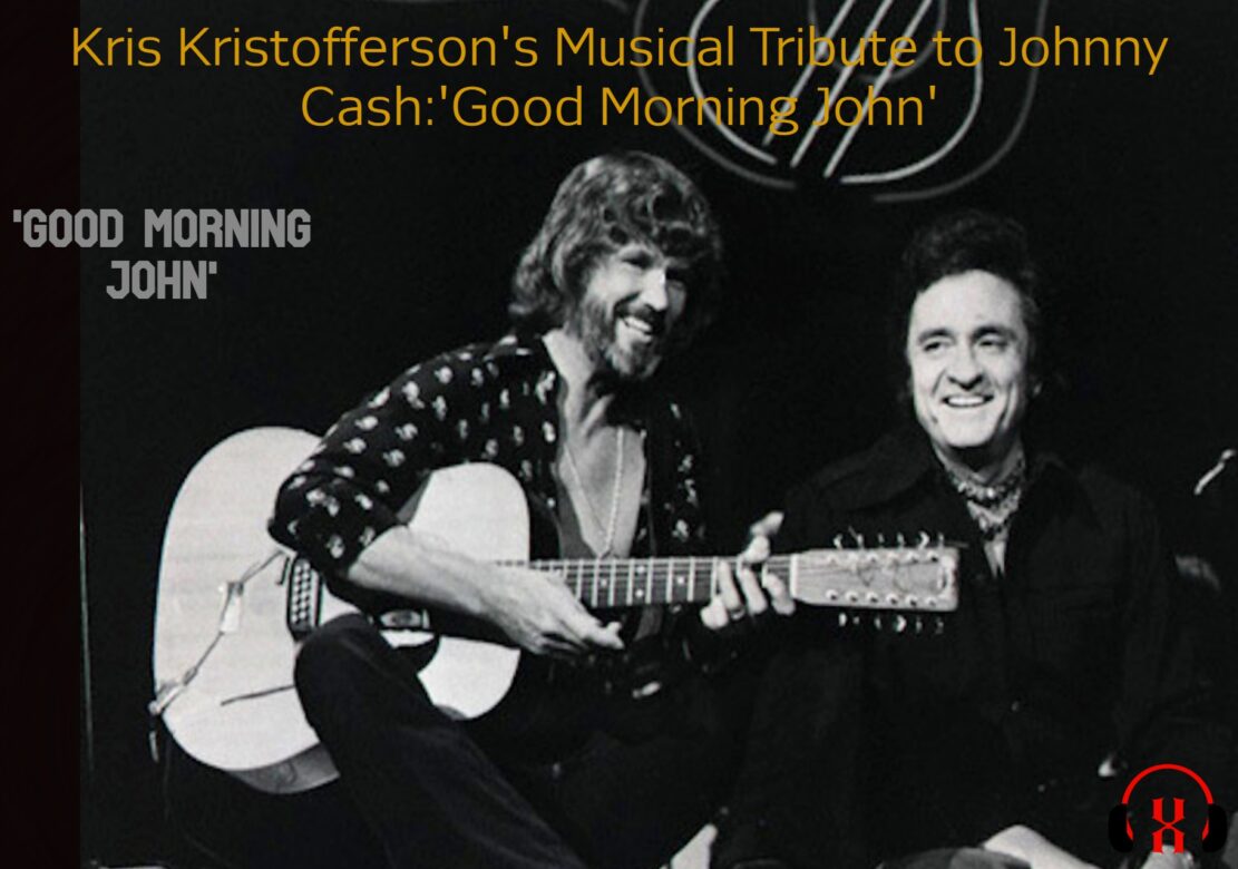 “Unveiling Kris Kristofferson’s Musical Tribute to Johnny Cash: The Resonance of ‘Good Morning John’ on the Closer To The Bone Album”