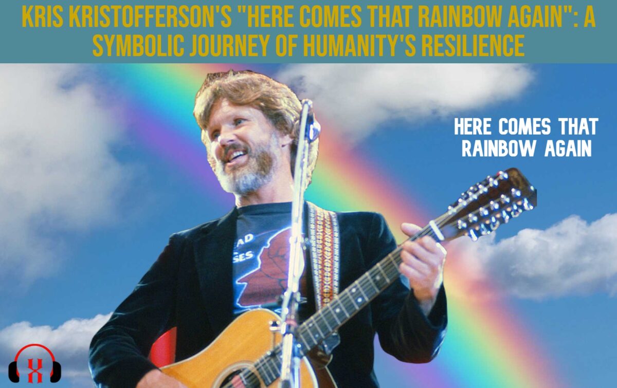 Kris Kristofferson’s “Here Comes That Rainbow Again”: A Symbolic Journey of Humanity’s Resilience