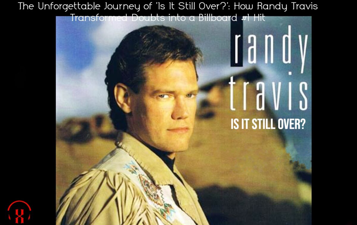 Randy Travis Is it over hit song