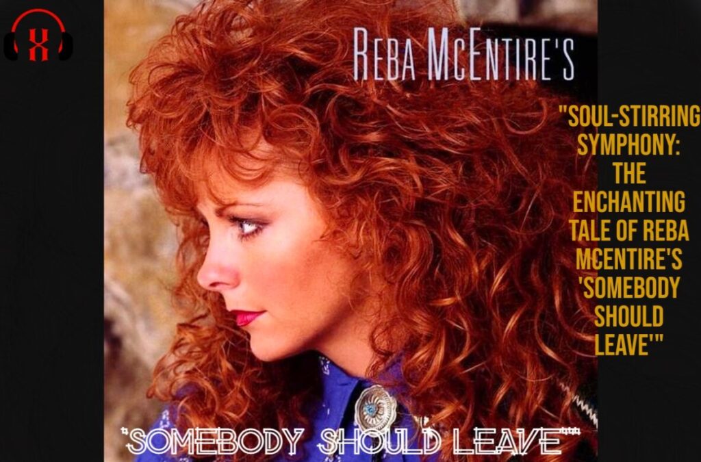 Reba McEntire's Somebody Should Leave
