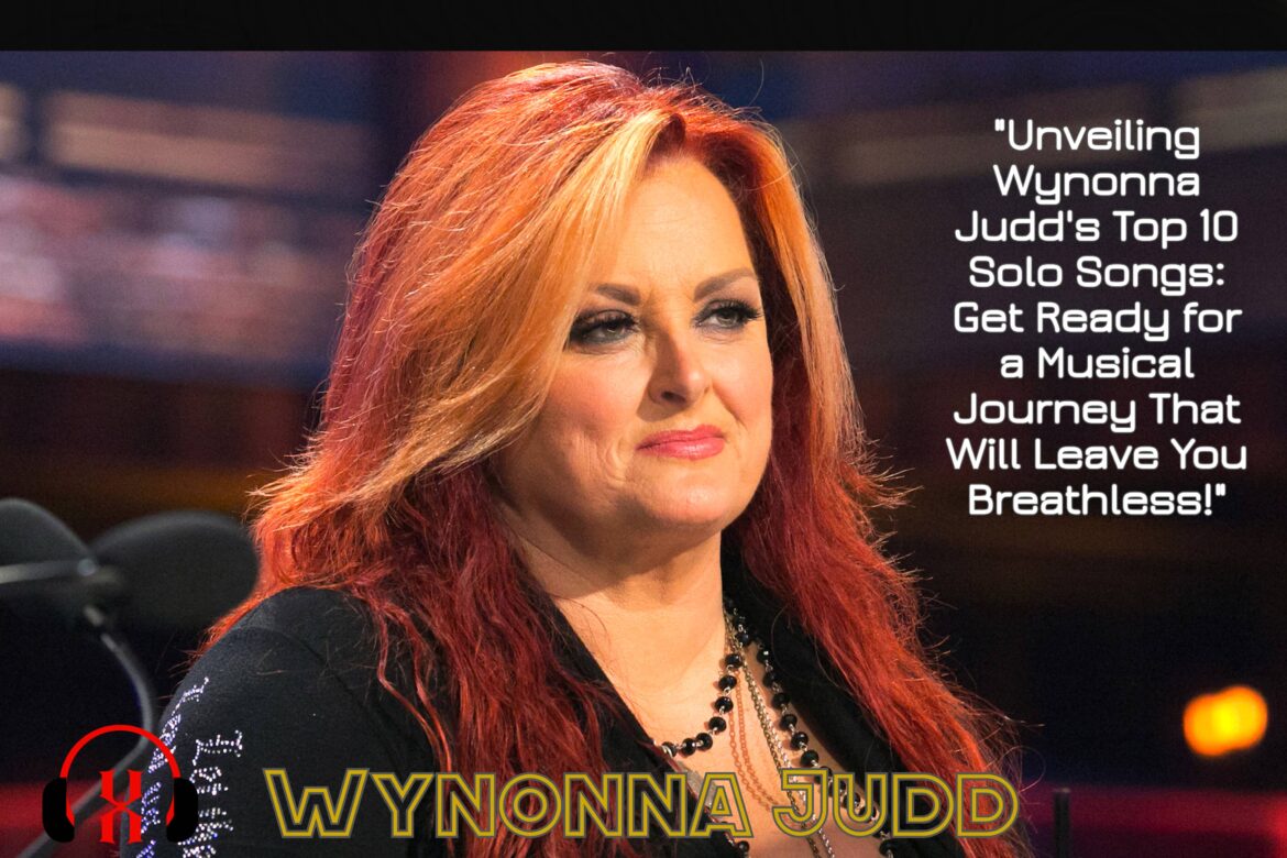Wynonna Judd's Top 10 Solo Songs: Get Ready for a Musical Journey That Will Leave You Breathless!"