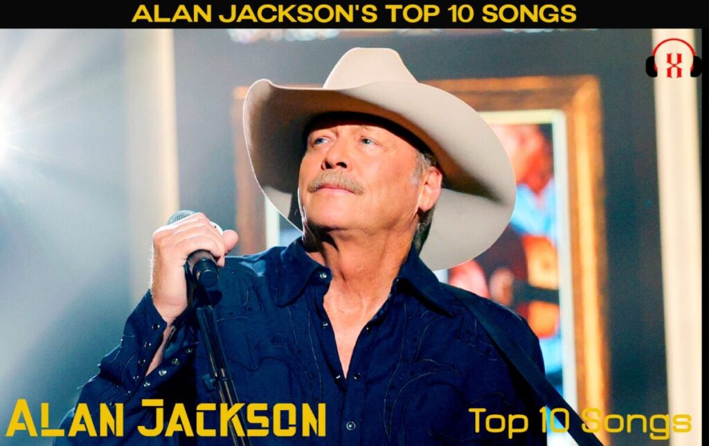 Alan Jackson's Top 10 Songs