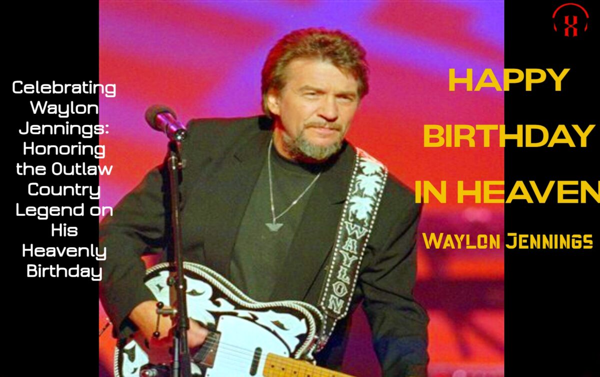 Waylon Jennings: Honoring the Outlaw Country Legend on His Heavenly Birthday