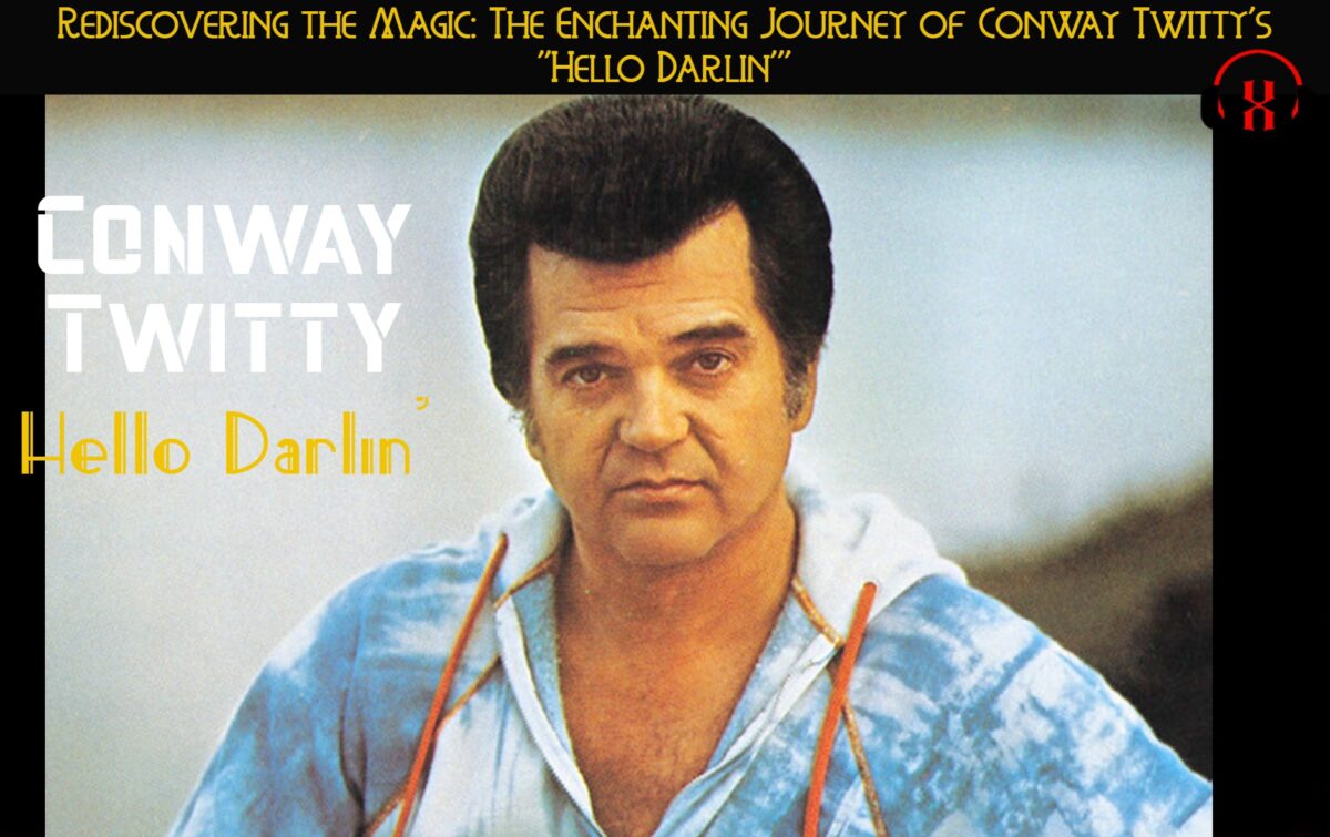 Rediscovering the Magic: The Enchanting Journey of Conway Twitty’s “Hello Darlin'”