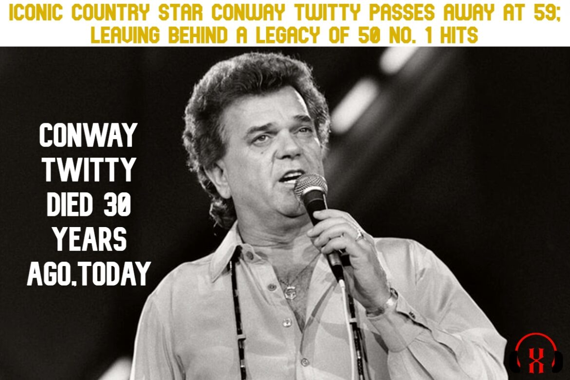 Iconic Country Star Conway Twitty Passes Away at 59; Leaving Behind a Legacy of 50 No. 1 Hits