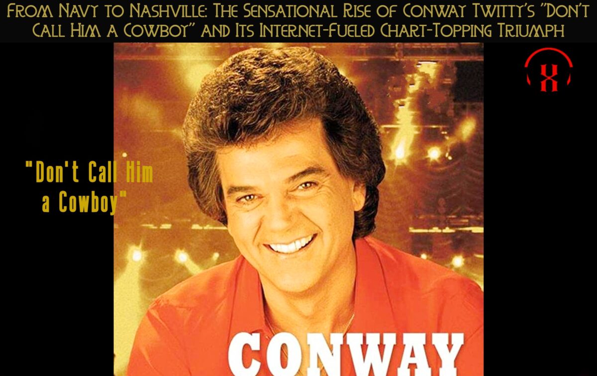 From Navy to Nashville: The Sensational Rise of Conway Twitty’s “Don’t Call Him a Cowboy” and Its Internet-Fueled Chart-Topping Triumph
