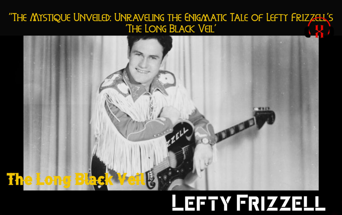 “The Mystique Unveiled: Unraveling the Enigmatic Tale of Lefty Frizzell’s ‘The Long Black Veil'”