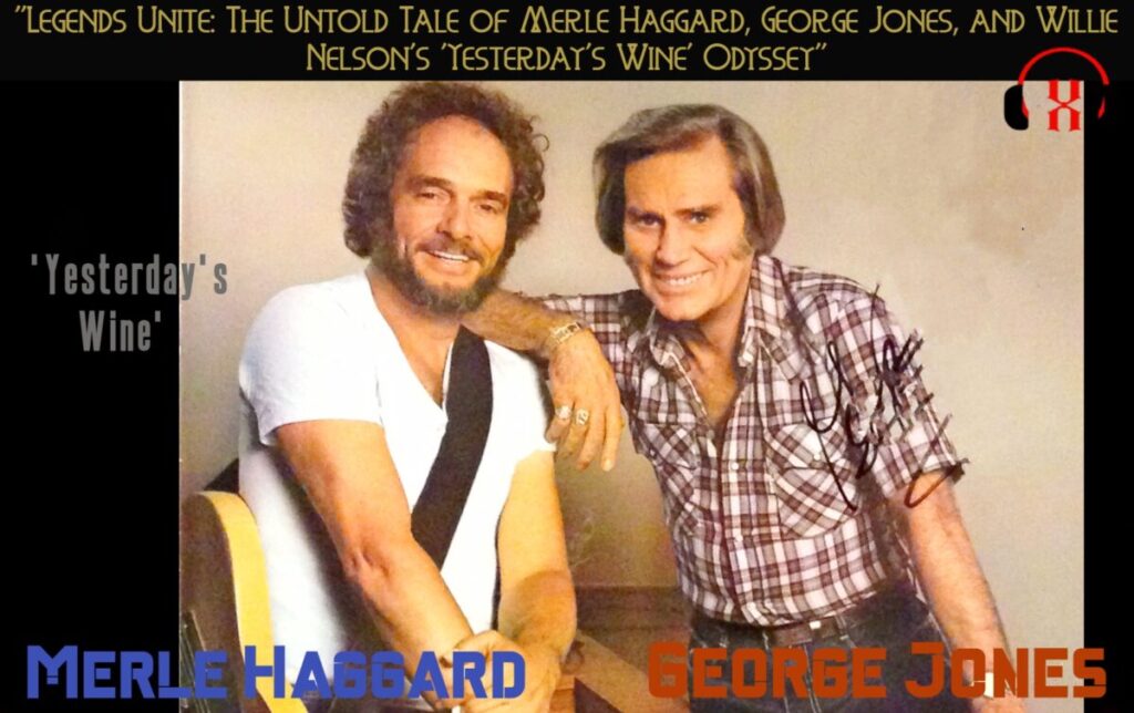 Merle Haggard, George Jones, and Willie Nelson's 'Yesterday's Wine' Odyssey"