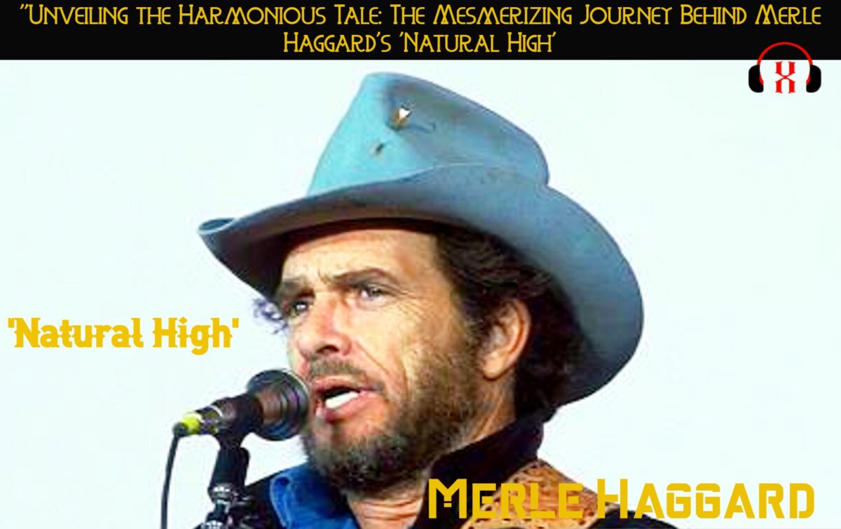 “Unveiling the Harmonious Tale: The Mesmerizing Journey Behind Merle Haggard’s ‘Natural High’