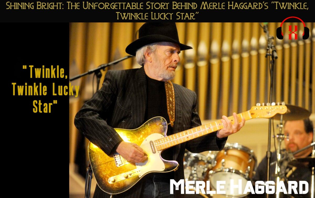 Shining Bright: The Unforgettable Story Behind Merle Haggard’s “Twinkle, Twinkle Lucky Star”